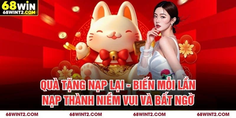 Quà Tặng Nạp Lại - Biến Mỗi Lần Nạp Thành Niềm Vui Và Bất Ngờ
